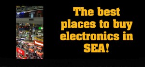The Best Places to Buy Electronics in South East Asia